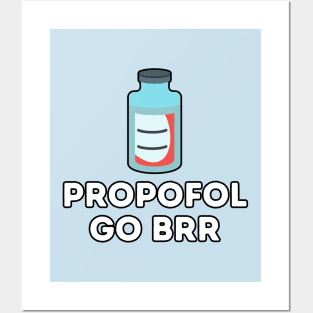 Propofol Go Brr - Funny Anesthesiologist Posters and Art